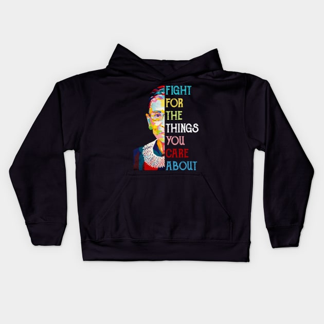 Fight For The Things You Care About Ruth Bader Ginsburg Quote Kids Hoodie by FisherSmalljLyEv